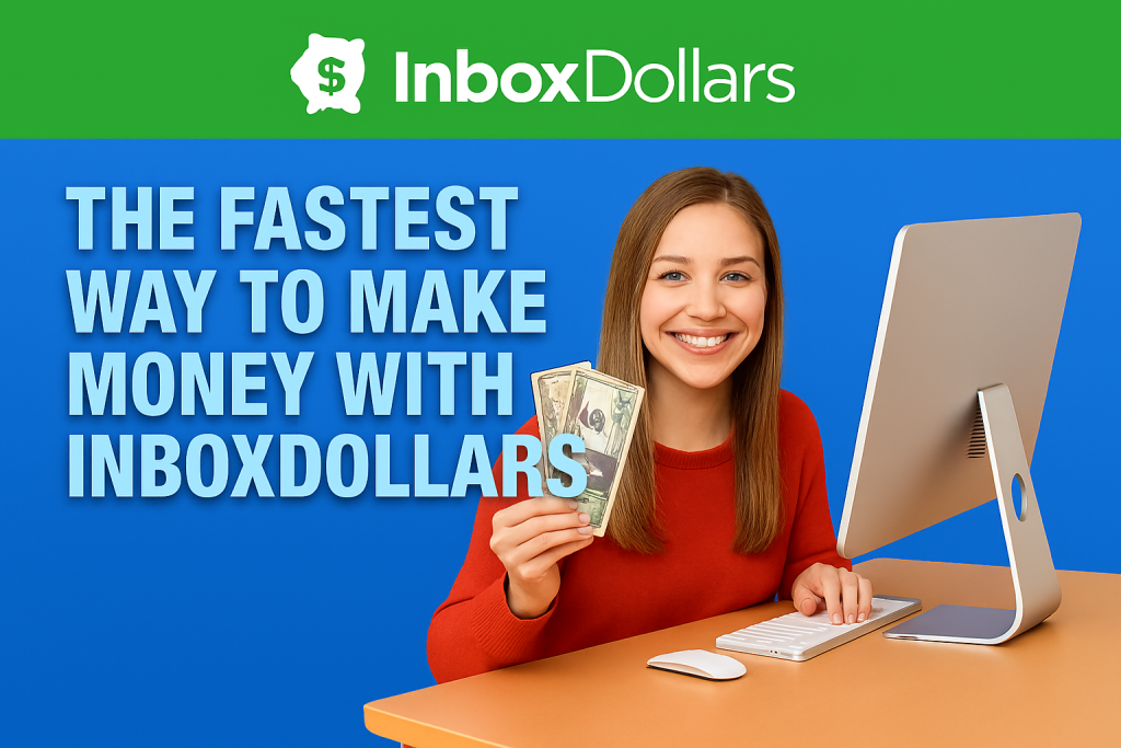 The Fastest Way to Make Money with InboxDollars