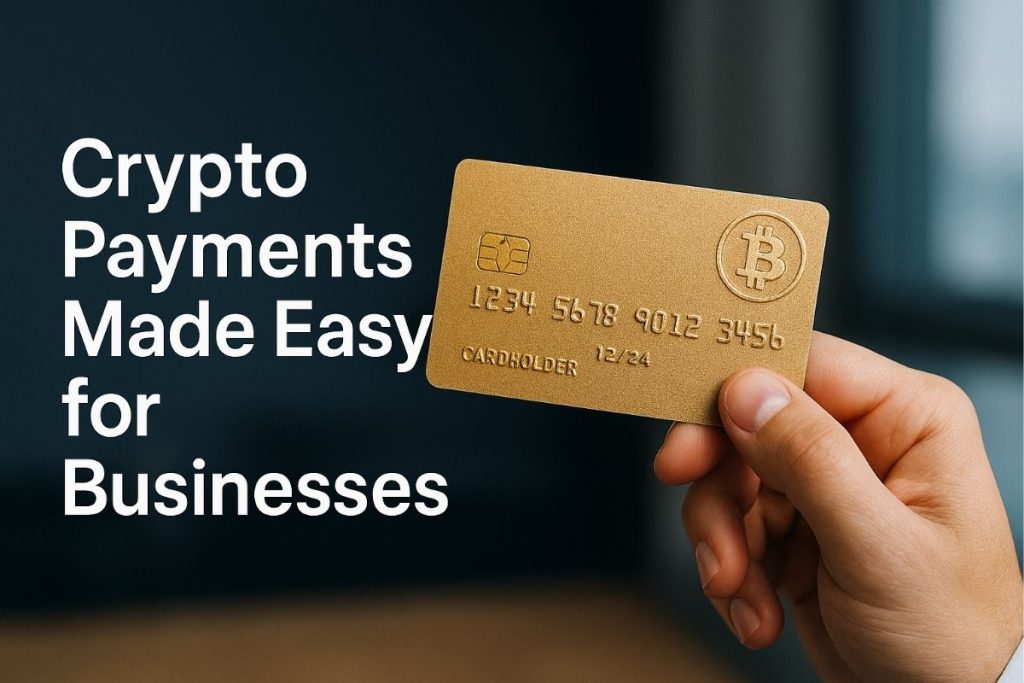 Crypto Payments Made Easy for Businesses