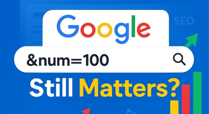 Why Google’s &num= Parameter Still Matters for SEOs